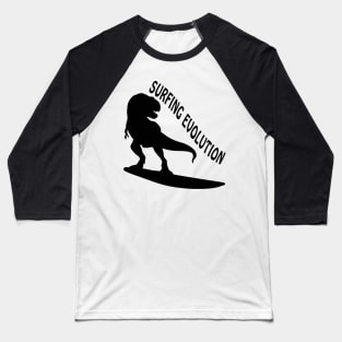 Surfing Evolution - Dinosaurs Born To Surf Baseball T-Shirt